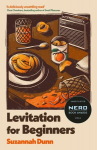 Levitation for Beginners: SHORTLISTED FOR THE NERO FICTION PRIZE 2024, Levitation for Beginners: SHORTLISTED FOR THE NERO FICTION PRIZE 2024