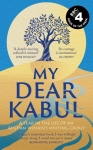 My Dear Kabul: The extraordinary diary of an Afghan womens writing group during the fall of Kabul, as heard on R4s Book of the Week, My Dear Kabul: The extraordinary diary of an Afghan womens writing group during the fall of Kabul,  as heard on R4s B ...