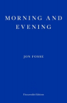 Morning and Evening - WINNER OF THE 2023 NOBEL PRIZE IN LITERATURE, Morning and Evening - WINNER OF THE 2023 NOBEL PRIZE IN LITERATURE
