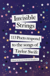 Invisible Strings: 113 Poets Respond to the Songs of Taylor Swift, Invisible Strings: 113 Poets Respond to the Songs of Taylor Swift