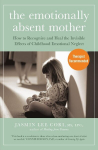 The Emotionally Absent Mother: How to Recognize and Heal the Invisible Effects of Childhood Emotional Neglect, The Emotionally Absent Mother: How to Recognize and Heal the Invisible Effects of Childhood Emotional Neglect