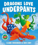 Dragons Love Underpants: A hilarious picture book adventure to make the whole family laugh, Dragons Love Underpants: A hilarious picture book adventure to make the whole family laugh