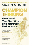 Champion Thinking: Get Out of Your Own Way, Find Your Peak Performance, Champion Thinking: Get Out of Your Own Way, Find Your Peak Performance