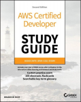 AWS Certified Developer Study Guide: Associate (DVAC02) Exam, 2nd Edition: Associate (Dva-C02) Exam, AWS Certified Developer Study Guide: Associate (DVAC02) Exam, 2nd Edition: Associate (Dva-C02) Exam