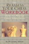Reassess Your Chess Workbook: How to Master Chess Imbalances, Reassess Your Chess Workbook: How to Master Chess Imbalances