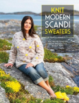 Knit Modern Scandi Sweaters: Knitting Patterns for Bright and Beautiful Nordic Knits, Knit Modern Scandi Sweaters: Knitting Patterns for Bright and Beautiful Nordic Knits