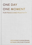 One Day One Moment: The daily planner for peace and positivity, One Day One Moment: The daily planner for peace and positivity