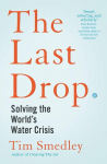 The Last Drop: Solving the worlds water crisis, The Last Drop: Solving the worlds water crisis