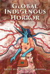 Global Indigenous Horror, Global Indigenous Horror