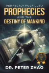 Perfectly Fulfilled Prophecies and the Destiny of Mankind, Perfectly Fulfilled Prophecies and the Destiny of Mankind
