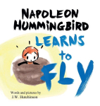 Napoleon Hummingbird Learns to Fly: A Heartwarming Rhyming Childrens Book for Kids about Believing in Yourself and Facing Fear, Napoleon Hummingbird Learns to Fly: A Heartwarming Rhyming Childrens Book for Kids about Believing in Yourself and Facing Fear