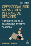 Operational Risk Management in Financial Services: A Practical Guide to Establishing Effective Solutions, Operational Risk Management in Financial Services: A Practical Guide to Establishing Effective Solutions