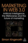 Marketing in Web 3.0: Artificial Intelligence, the Metaverse and the Future of Marketing, Marketing in Web 3.0: Artificial Intelligence, the Metaverse and the Future of Marketing