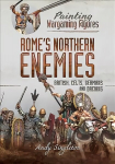 Painting Wargaming Figures - Rome's Northern Enemies: British, Celts, Germans and Dacians