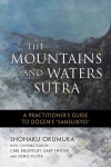 Mountains and Waters Sutra: A Practitioner's Guide to Dogen's Sansuikyo
