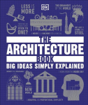 The Architecture Book : Big Ideas Simply Explained, The Architecture Book : Big Ideas Simply Explained