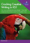 Cracking Creative Writing in KS1: 75plus Fun Activities for Key Stage 1 That Will Improve Grammar and Punctuation Too!