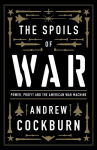 Spoils of war: power, profit and the American war machine