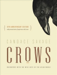 Crows: Encounters with the Wise Guys of the Avian World {10th anniversary edition} Tenth Anniversary Edition