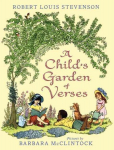 Child's Garden of Verses: By Robert Louis Stevenson; Illustrated by Barbara McClintock
