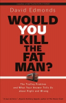 Would You Kill the Fat Man?: The Trolley Problem and What Your Answer Tells Us about Right and Wrong