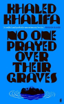 No One Prayed Over Their Graves: From the prizewinning author of Death Is Hard Work Main