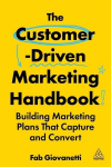 The Customer-Driven Marketing Handbook: Building Marketing Plans That Capture and Convert, The Customer-Driven Marketing Handbook: Building Marketing Plans That Capture and Convert