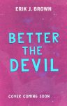 Better the Devil, Better the Devil