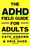 The ADHD Field Guide for Adults, The ADHD Field Guide for Adults