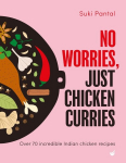 No Worries, Just Chicken Curries: Over 70 Incredible Indian Chicken Recipes, No Worries, Just Chicken Curries: Over 70 Incredible Indian Chicken Recipes