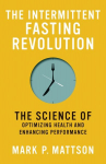 Intermittent Fasting Revolution: The Science of Optimizing Health and Enhancing Performance