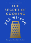 Secret of Cooking: Recipes for an Easier Life in the Kitchen