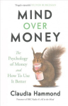 Mind Over Money: The Psychology of Money and How To Use It Better Main