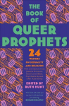 Book of Queer Prophets: 24 Writers on Sexuality and Religion