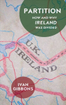 Partition: How and Why Ireland was Divided New edition