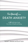 Free Yourself from Death Anxiety: A CBT Self-Help Guide for a Fear of Death and Dying
