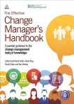 Effective Change Manager's Handbook: Essential Guidance to the Change Management Body of Knowledge