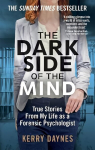 Dark Side of the Mind: True Stories from My Life as a Forensic Psychologist