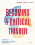 Becoming a Critical Thinker: For your university studies and beyond