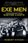 Exe Men: The Extraordinary Rise of the Exeter Chiefs New in Paperback