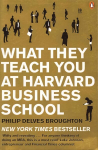 What They Teach You at Harvard Business School: The Internationally-Bestselling Business Classic