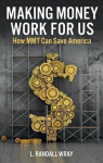 Making Money Work for Us - How MMT Can Save America: How MMT Can Save America
