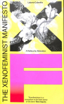 Xenofeminist Manifesto: A Politics for Alienation