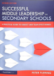 Successful Middle Leadership in Secondary Schools: A Practical Guide to Subject and Team Effectiveness 2nd edition