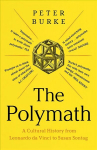 Polymath: A Cultural History from Leonardo da Vinci to Susan Sontag