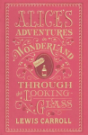 Alice's Adventures in Wonderland and Through the Looking-Glass: (Barnes & Noble Collectible Classics: Flexi Edition)