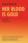 Her Blood Is Gold: Awakening to the Wisdom of Menstruation New edition