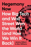 Hegemony Now: How Big Tech and Wall Street Won the World (And How We Win it Back)