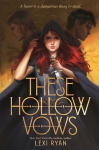These Hollow Vows: the seductive, action-packed New York Times bestselling fantasy