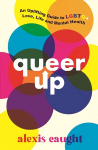 Queer Up: An Uplifting Guide to LGBTQplus Love, Life and Mental Health